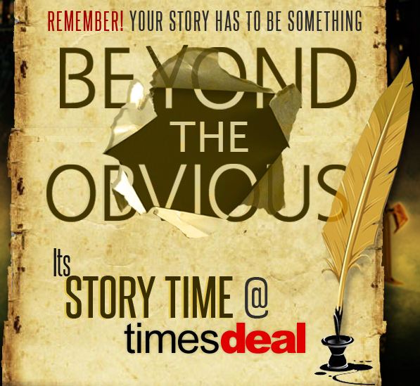 timesdeal_story was to have a 'beyond the obvious' element