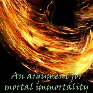 An argument for mortal immortality