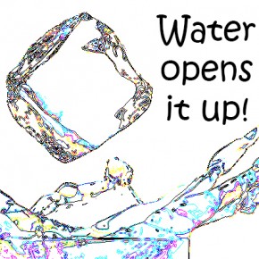 Water opens it up