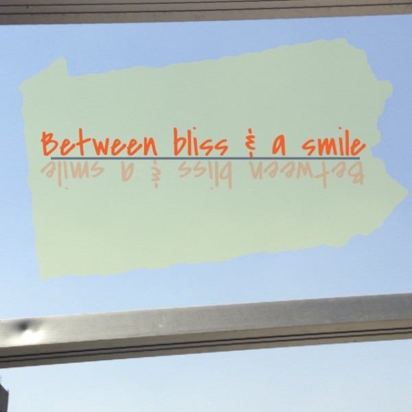 Between bliss and a smile