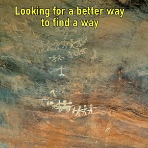 Looking for a better way to find a way