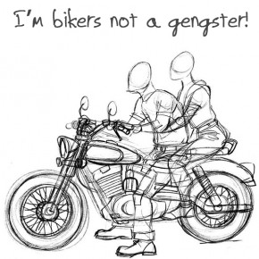 I’m bikers not a gengster!