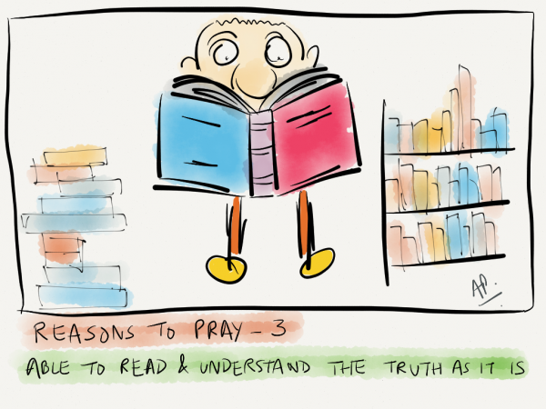 Reason to pray – 3. Able to read and understand the truth as it is 