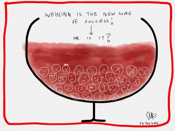 Whining is the new wine of success