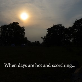 When days are hot and scorching