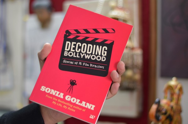 Decoding Bollywood - Stories of 15 Film Directors... written by Sonia Golani. Published by Westland Books