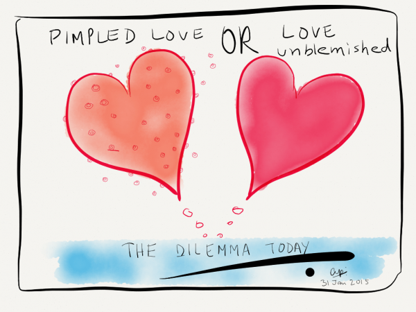 LOVE or PIMPLED LOVE... the choice is ours!