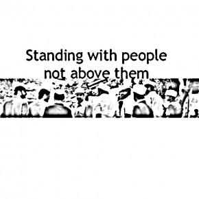 Standing with people, not above them