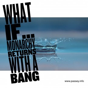 What if... monarchy returns with a bang