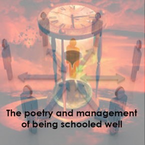 The poetry and management of being schooled well