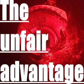 The unfair advantage